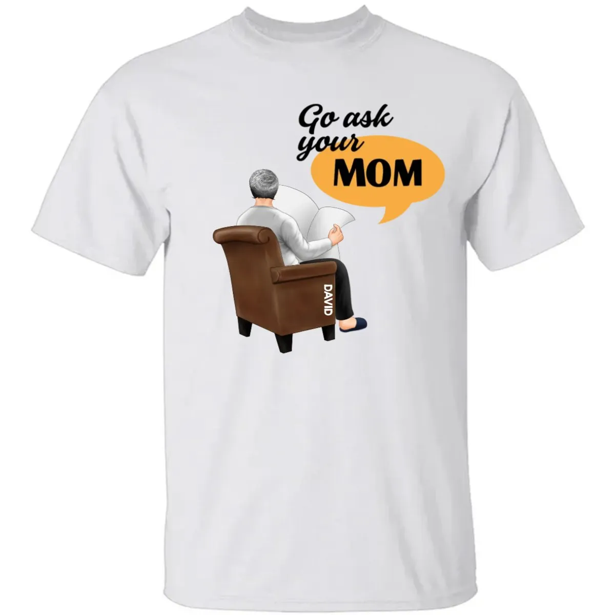 Family - Go Ask Your Mom - Personalized Unisex T-Shirt, Hoodie, Sweatshirt